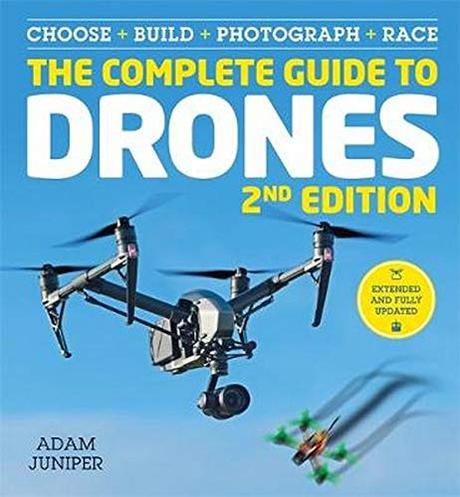 The Complete Guide to Drones Extended 2nd Edition (Latest Edition)