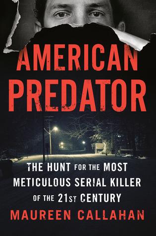 TRUE CRIME THURSDAY- American Predator- by Maureen Callahan- Feature and Review