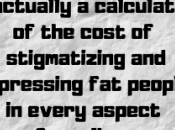 High Cost Fatphobia