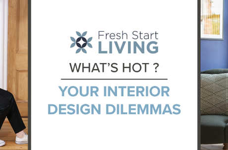 What’s Hot Fresh Start Living? Interior design dilemmas blog banner