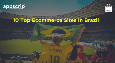 10 Top Ecommerce Sites In Brazil