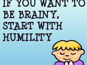 Want Brainy Start With Humility This Short...