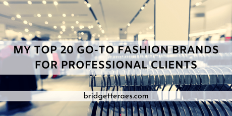 My Top 20 Go-To Fashion Brands for Professional Clients