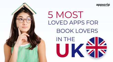 5 Most Loved Apps for Book Lovers in the UK