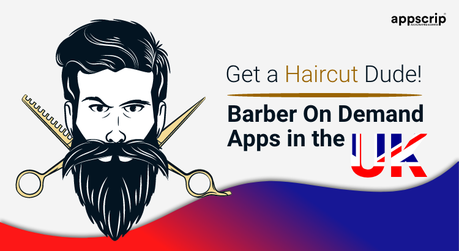 Get a Haircut Dude! Barber On Demand Apps in the UK