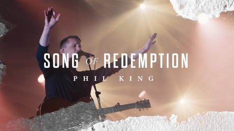 Gateway Music Worship Leader Phil King Releases “Song Of Redemption” Single / Video