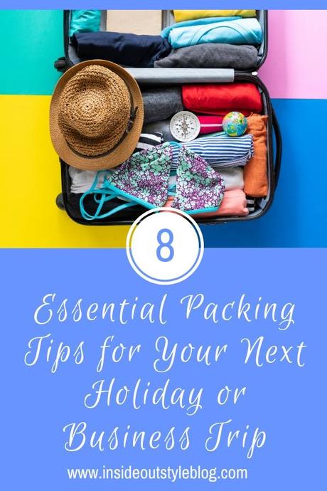 8 Essential Packing Tips for Your Next Holiday or Business Trip