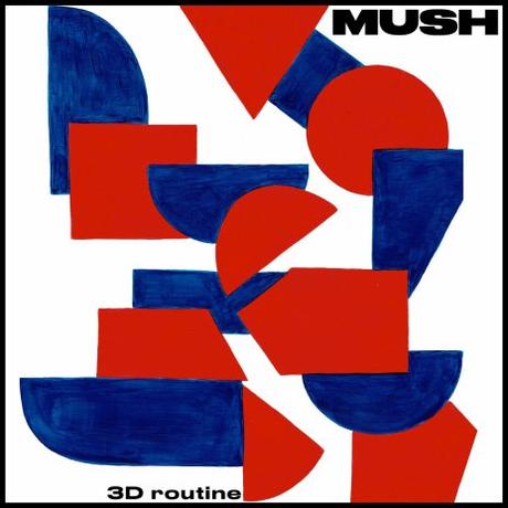 Mush – ‘3D Routine’ album review