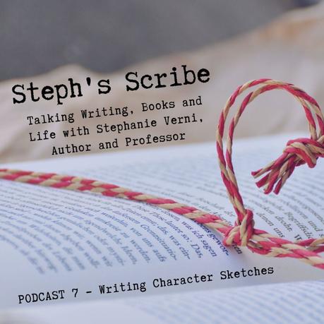 Podcast 7 – Writing a Character Sketch—it’s pretty helpful