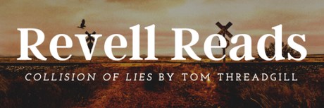 REVELL READS BLOG TOUR: Collision of Lies by Tom Threadgill