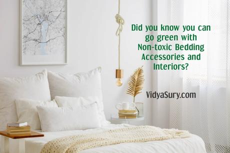 7 Easy Tips To Go Green With Non-toxic Bedding Accessories and Interiors