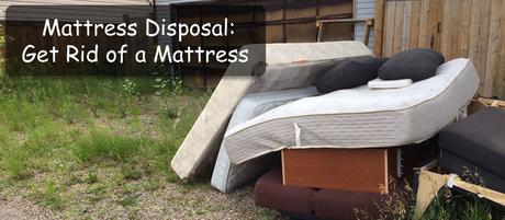 Mattress Disposal: How to Get Rid of a Mattress – 10 Easy Ways