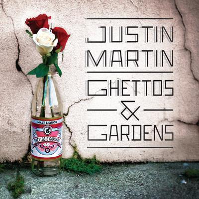 Justin Martin LP, Ghettos & Gardens, Out Now!