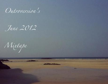 Outroversion’s June 2012 Mixtape