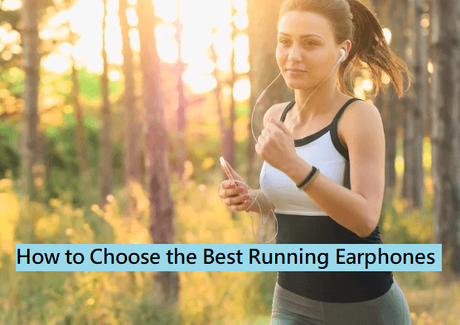 How to Choose the Best Earphones for Running