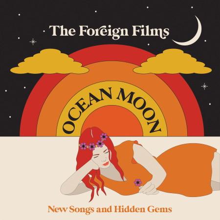 The Foreign Films: Ocean Moon (New Songs and Hidden Gems)