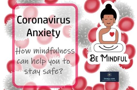 Coronavirus anxiety : How mindfulness can help you to stay safe?