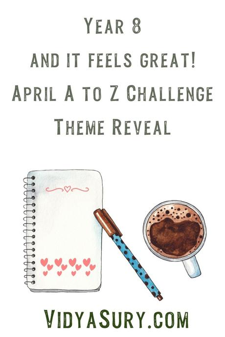 Year 8 and it feels great! April A to Z Challenge blog hop #ThemeReveal