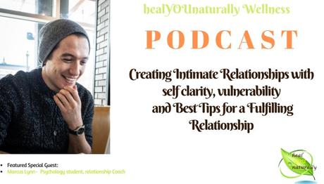 Episode 18: Creating Intimate Relationships with self-clarity, vulnerability and Best Tips for a Fulfilling Relationship.