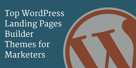 Top 5 WordPress Landing Pages Builder Themes for Marketers