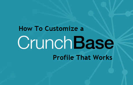 How To Customize a Crunchbase Profile That Works