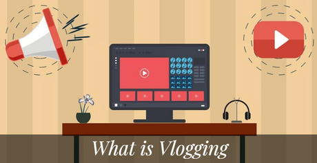 What is Vlogging & How to Start