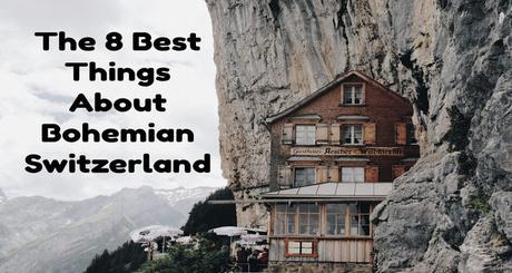 The 8 Best Things About Bohemian Switzerland