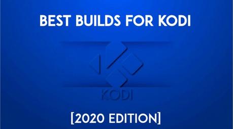 Top 10 Best Kodi Builds For 2020