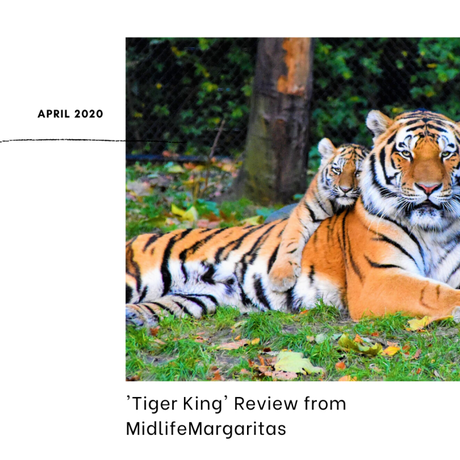 ‘Tiger King’ Review by Midlife Margaritas