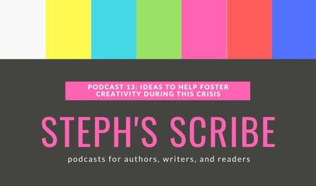 Podcast 13 – Ideas to Help Foster Creativity During This Crisis