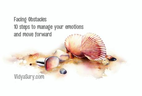Facing Obstacles – 10 steps to help you manage your emotions and surge forward