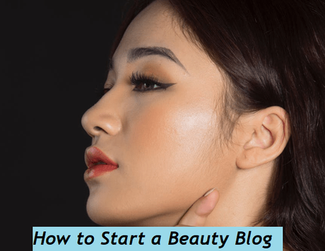 How to Start a Beauty Blog