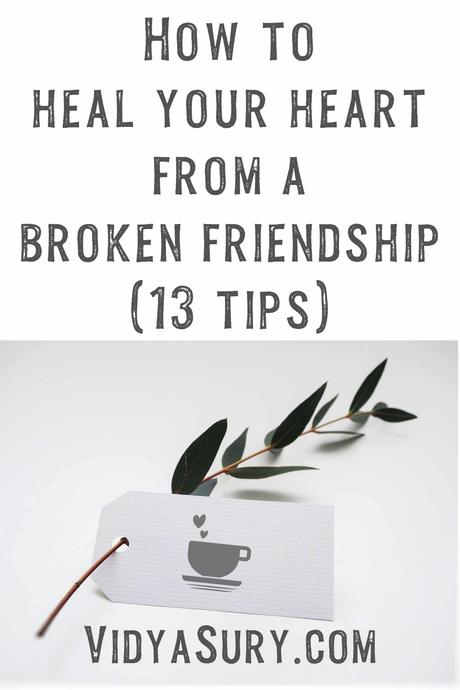How to heal your heart from a broken friendship (13 tips)