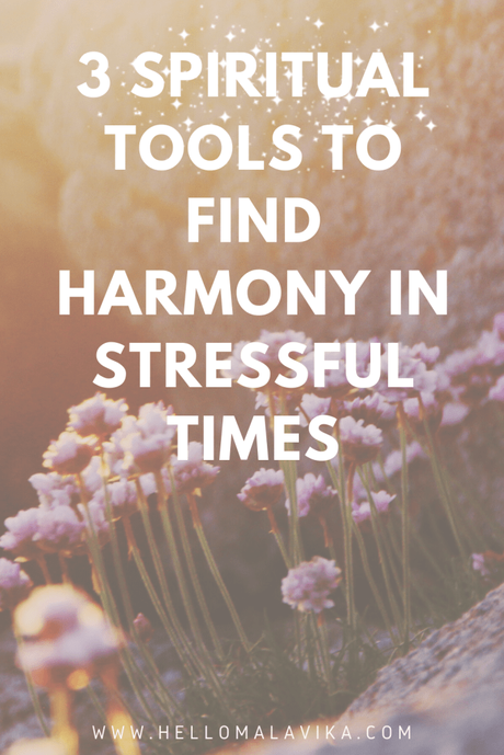 3 Spiritual tools to find harmony in stressful times