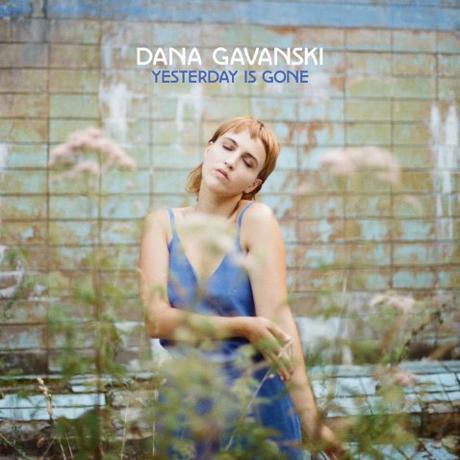 Dana Gavanski – ‘Yesterday is Gone’ album review