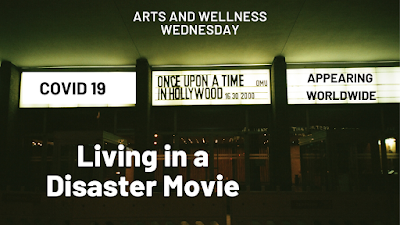 Arts and Wellness Wednesday - World Wide Disaster Movie!  Podcast