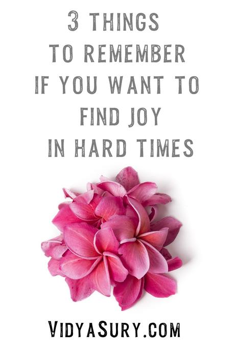 How to find joy in hard times (3 basic things to remember)
