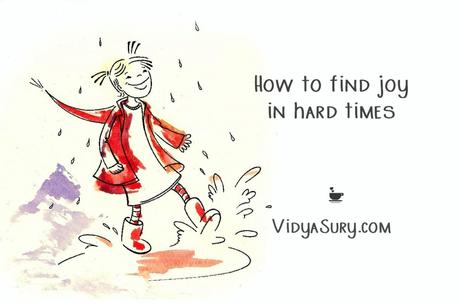 How to find joy in hard times (3 basic things to remember)