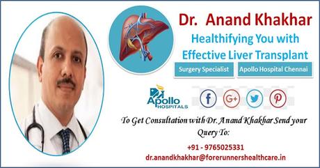 Dr. Anand Khakhar– Healthifying You with effective Liver Transplant