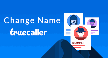 How To Change your Incorrect Name in True Caller How-to-Change-Name-in-Truecaller