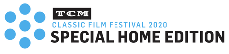 My Choices for the TCM Classic Film Festival: Home Edition