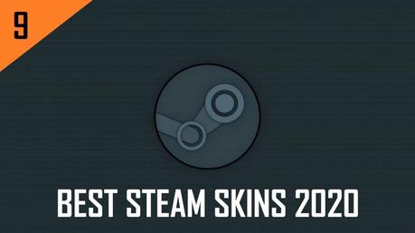 The 9 Best Steam Skins For 2020