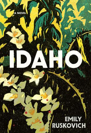 FLASHBACK FRIDAY Idaho by  Emily Ruskovich- Feature and Review