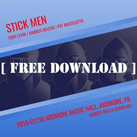 Stick Men: free download of  2019/7/30 Ardmore Music Hall, Ardmore, PA