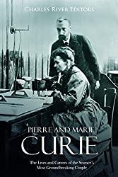 Image: Pierre and Marie Curie: The Lives and Careers of the Science's Most Groundbreaking Couple | Kindle Edition | by Charles River Editors (Author). Publisher: Charles River Editors (June 27, 2018)