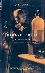 Image: Madame Curie: A Biography | Paperback: 444 pages | by Eve Curie (Author), Vincent Sheean (Translator). Publisher: Da Capo Press; Reissue edition (March 6, 2001)
