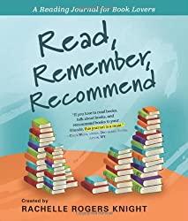 Image: Read, Remember, Recommend: A Reading Journal for Book Lovers | Diary: 320 pages | by Rachelle Rogers Knight (Author). Publisher: Sourcebooks; Spi edition (April 1, 2010)