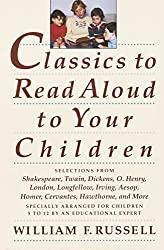 Image: Classics to Read Aloud to Your Children: Selections from Shakespeare, Twain, Dickens, O.Henry, London, Longfellow, Irving Aesop, Homer, Cervantes, Hawthorne, and More | Paperback: 320 pages | by William F. Russell (Author). Publisher: Harmony (January 28, 1992)