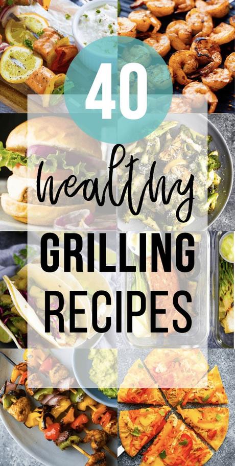 collage image that says 40 healthy grilling recipes