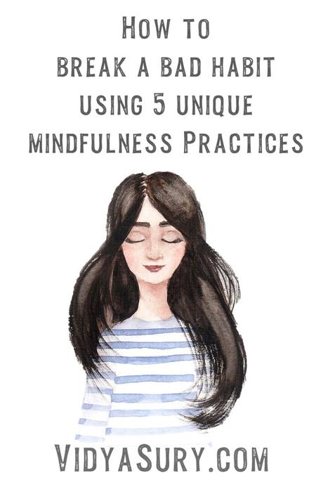5 Unique mindfulness practices for breaking bad habits